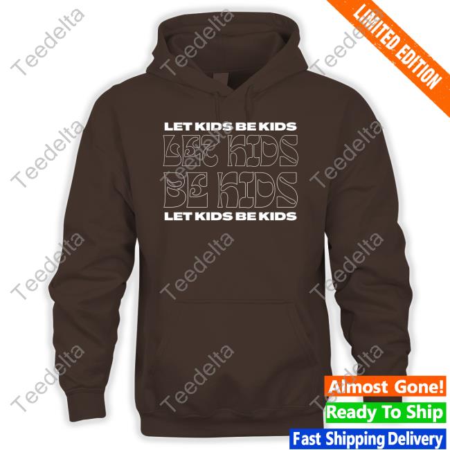 Let Kids Be Kids Shirts