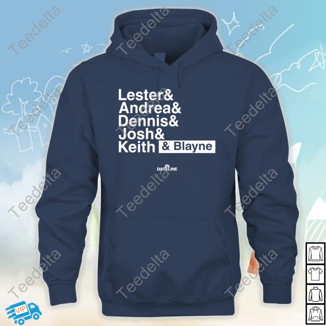 Dateline Nbc Lester & Andrea & Dennis & Josh & Keith & Blayne Sweatshirt