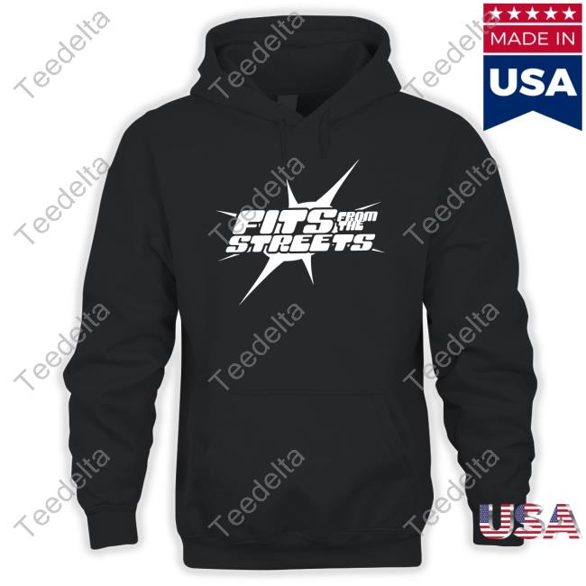 Fitsfromthestreets Merch Fits From The Streets Hoodie Sweatshirt