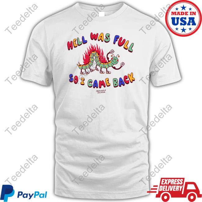 Hell Was Full So I Came Back Crocodole Jackson T Shirts