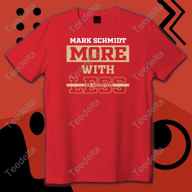College Hoops Today Merch Jonrothstein Mark Schmidt More With Less Jon Rothstein Shirt Jonrothstein