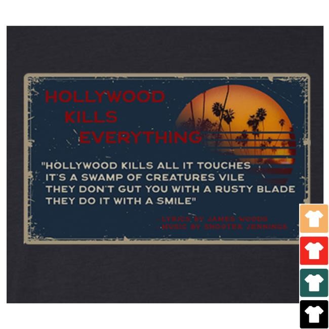 Jameswoods Merch Shop Store Official Hollywood Kills Everything T Shirt