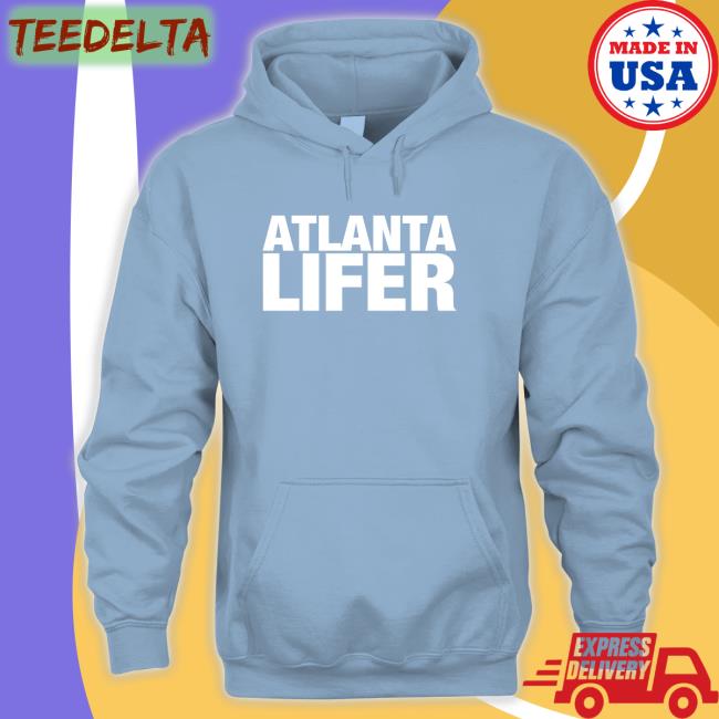 Atlanta Lifer Hoodie Sweatshirt Allthingsloyal Atl Lifer Shirt