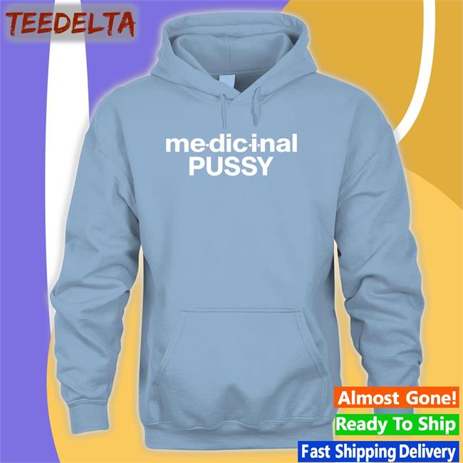 Medicinal Pussy Shirt