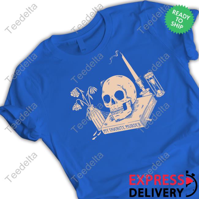 Myfavoritemurder Store My Favorite Murder Still Life Unisex T Shirt