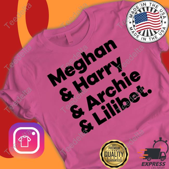Meghan And Harry And Archie And Lilibet T Shirts