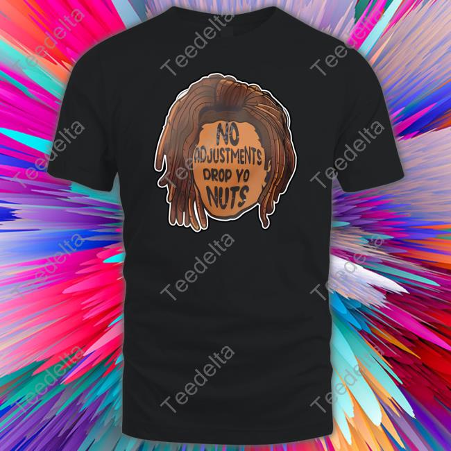 No Adjustments Drop Yo Nuts Tees Alicia Smith