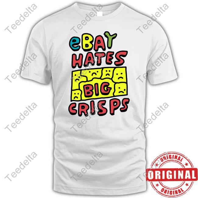 Ebay Hates Big Crisps Shirt