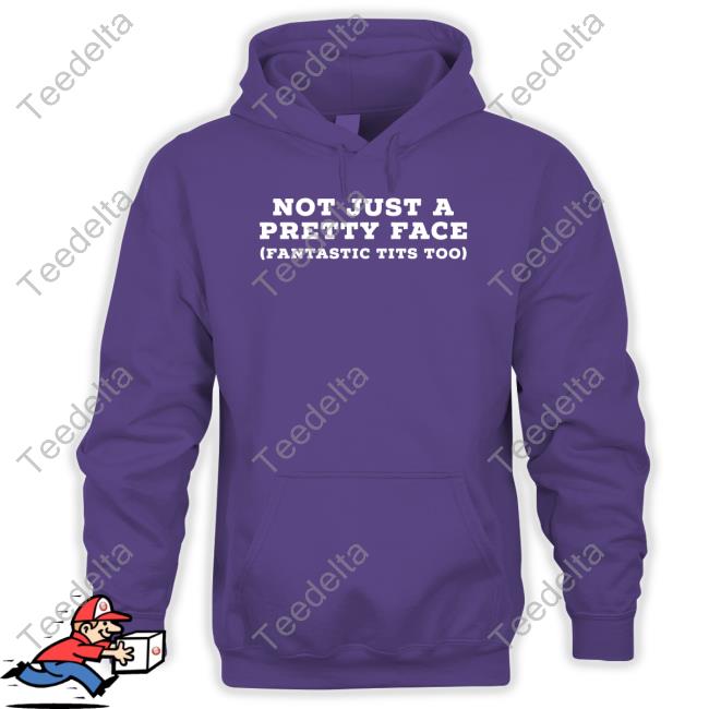 Not Just A Pretty Face Fantastic Tits Too Tee Shirt