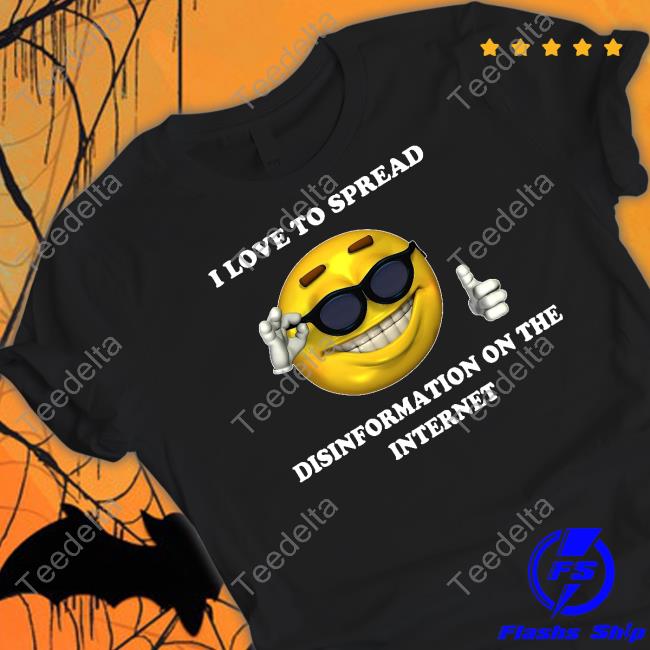 Goodshirts I Love To Spread Disinformation On The Internet Shirt Icon Smile