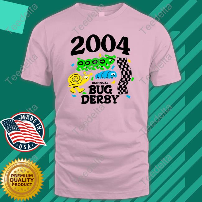2004 Biannual Bug Derby shirt, hoodie, tank top, sweater and long sleeve t-shirt