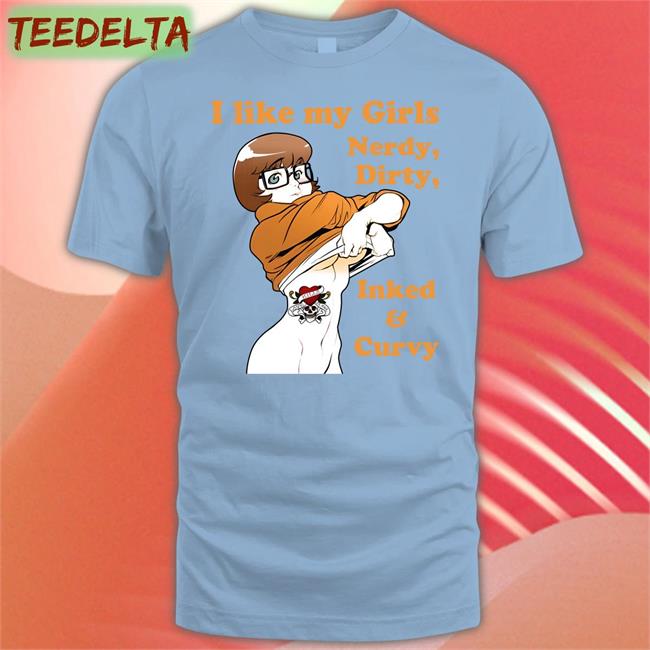 Shirts That Go Hard I Like My Girls Nerdy Dirty Inked And Curvy Hoodie Shirtsthtgohard