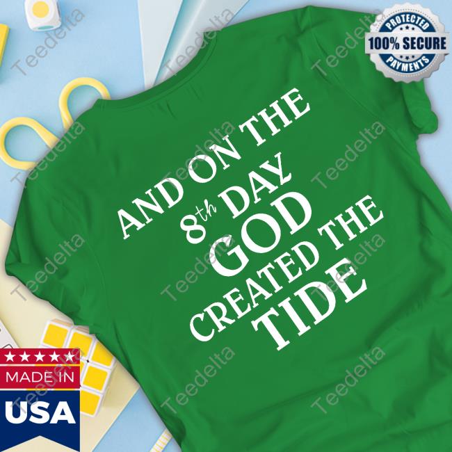 By Casagrande And On The 8Th Day God Created The Tide New Shirt