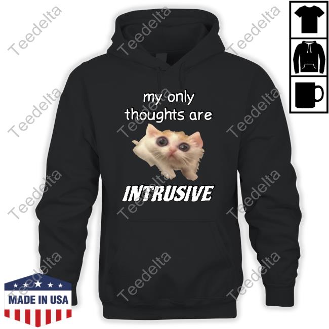 My Only Thoughts Are Intrusive T Shirt