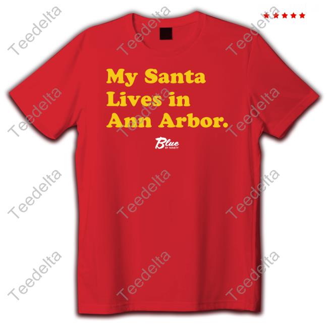 My Santa Lives In Ann Arbor Tees