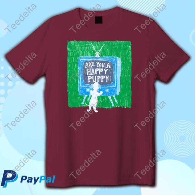 Y2kmutt Are You A Happy Puppy New Shirt