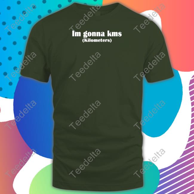 Molly Im Gonna Kms Kilometers Tee Shirt