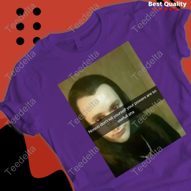 No Don’T Kill Yourself Your Powers Are So Useful Aha Hoodie