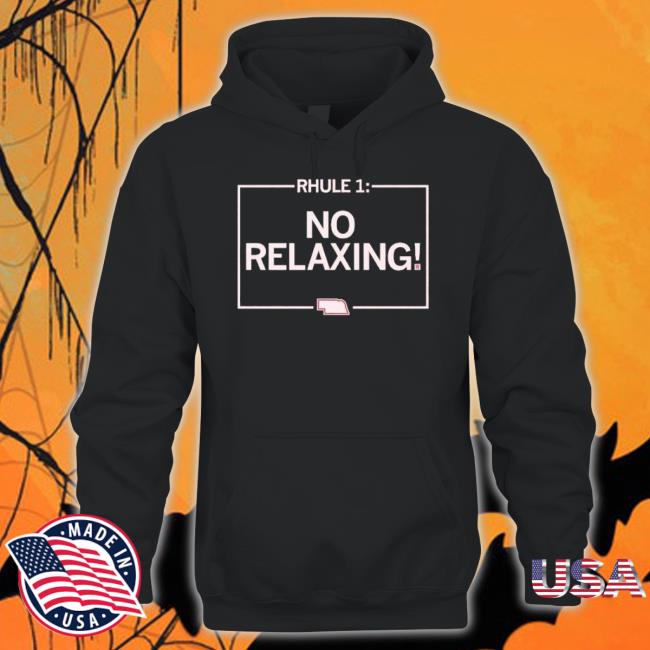 Matt Rhule 1 No Relaxing shirt