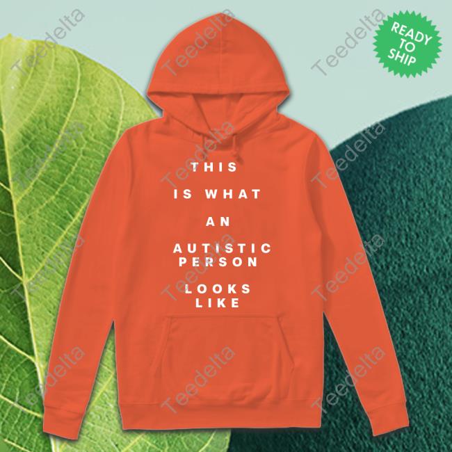 This Is What An Autistic Person Looks Like Shirt