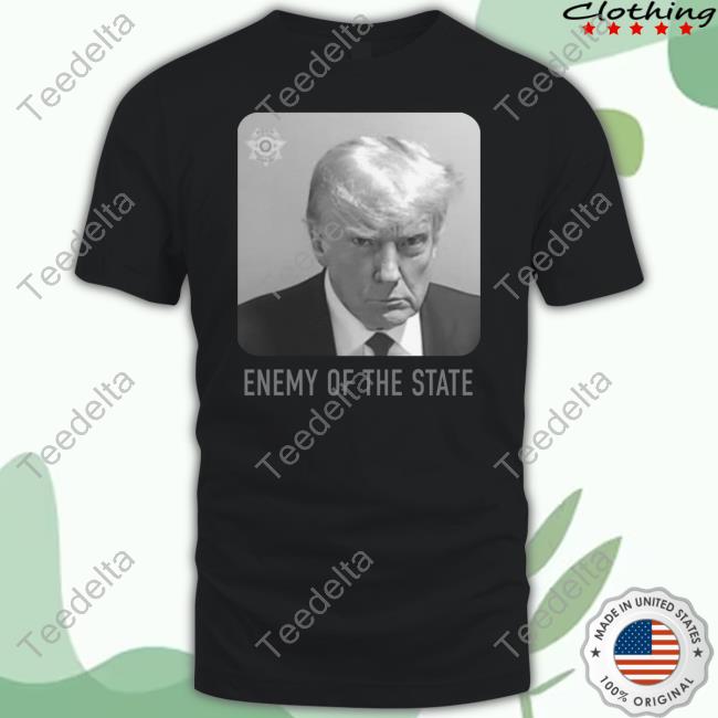 Sticky Modern Merch Trump Mugshot Enemy Of The State Tee Shirt