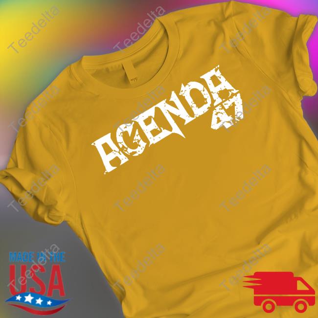 Agenda 47 Tee Shirt Boandeve Store Agenda 47 Tee Shirt