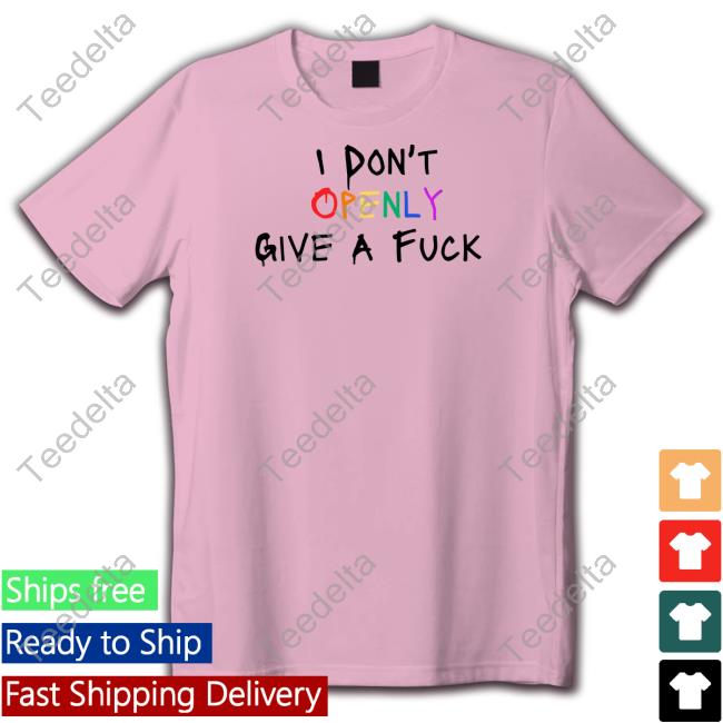 I Don't Openly Give A Fuck Tee