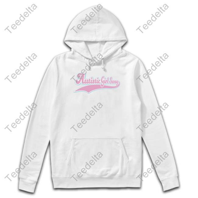 Autistic Girl Swag Hoodie Pretty In Praxis Autistic Girl Swag T Shirt