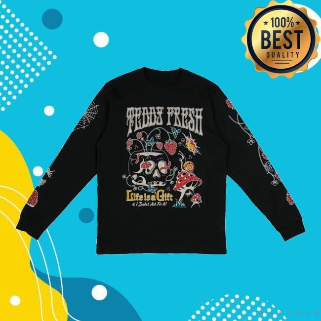 Teddy Fresh Store Life Is A Gift Long Sleeve Shirt