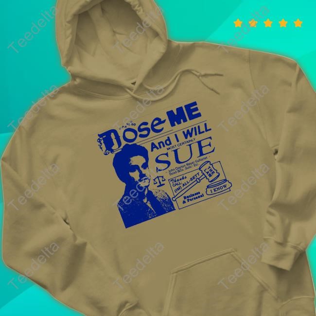Freefvlling Dose Me And I Will Most Certainly Sue Tee Shirt Crookedhead Dose Me And I Will Most Certainly Sue Shirt