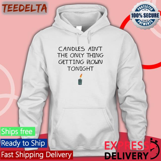 Candles Ain't The Only Thing Getting Blown Tonight Tee Shirt