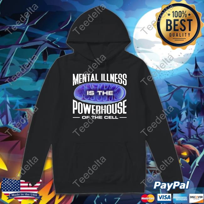 Snazzyseagull Mental Illness Is The Powerhouse Of The Cell T Shirt