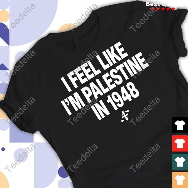 Elouan Pclm Vendredic I Feel Like I'm Palestine In 1948 T-Shirt, Hoodie, Tank Top, Sweater And Long Sleeve T-Shirt