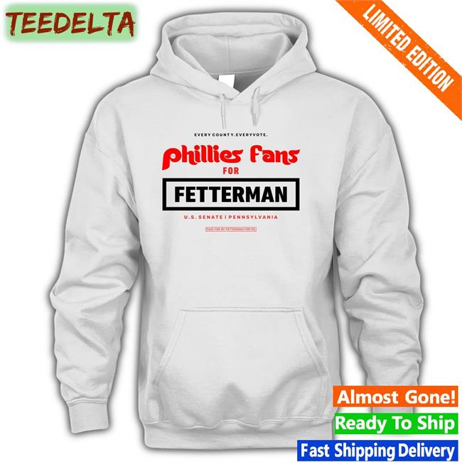 Every Country Every Vote Phillies Fans For Fetterman Long Sleeve Tee Shirt