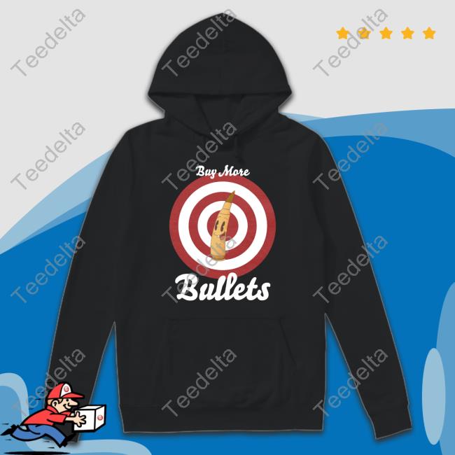 Buy More Bullets Tee Shirt