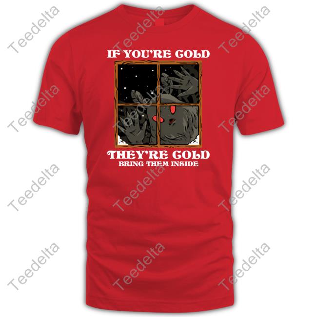 If You're Cold They're Cold Bring Them Inside Unisex T Shirt Ocherumber Store