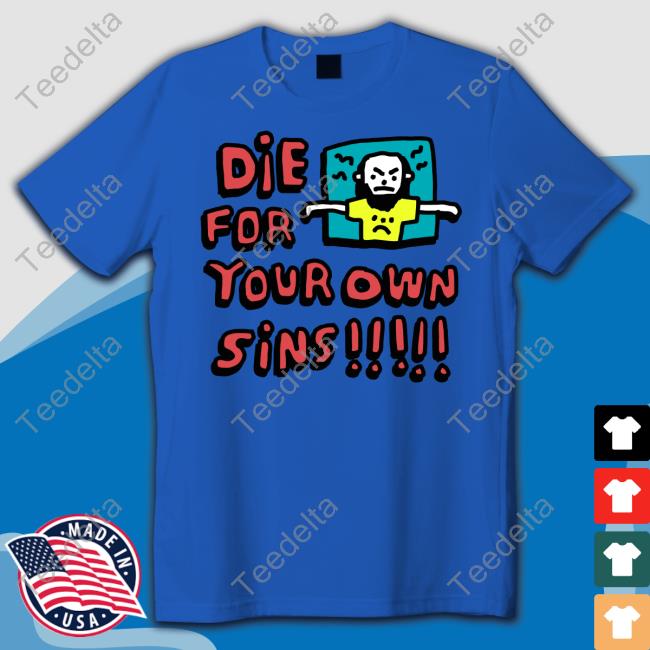 Zoë Bread Die For Your Own Sins Shirt