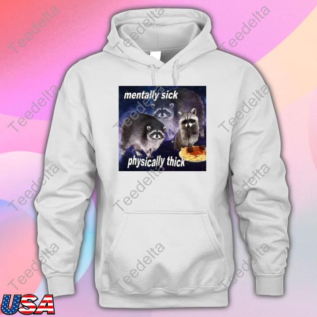 Myunclesmemes Mentally Sick Physically Thick Shirt