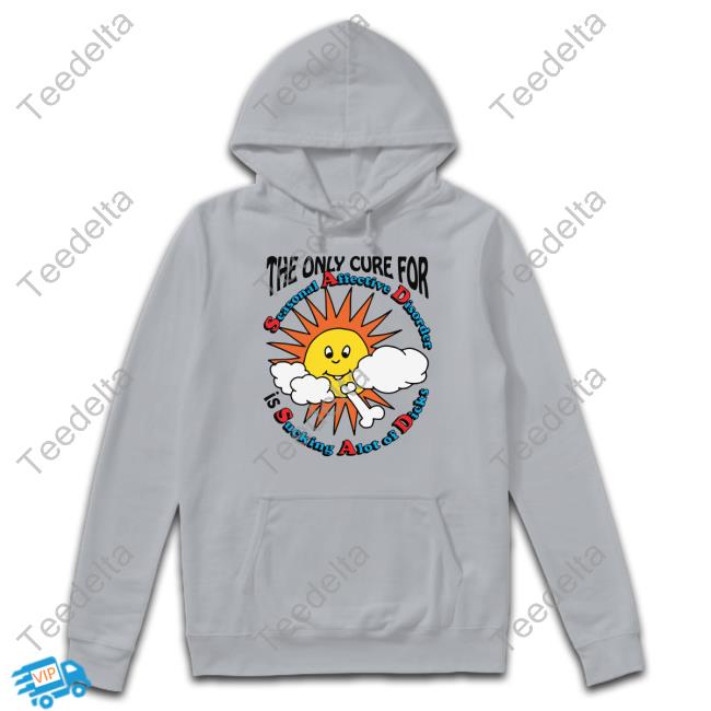 The Only Cure For Seasonal Affective Disorder Is Sucking A Lot Of Dick Long Sleeve T Shirt