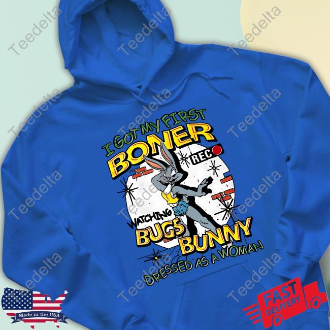 Shirtsthtgohard I Got My First Boner Watching Bugs Bunny Dressed As A Woman T-Shirt