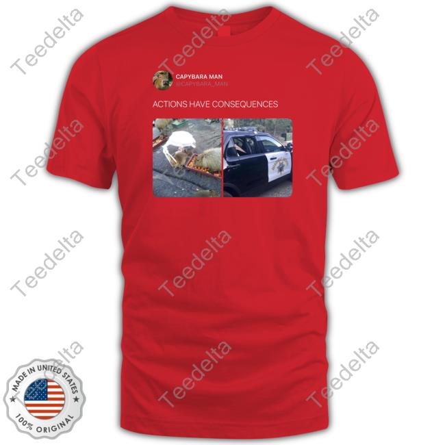 Capybara Man Store Consequences Shirts