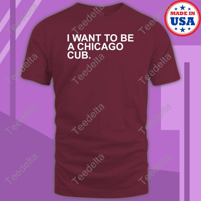 I Want To Be A Chicago Cub Sweatshirt