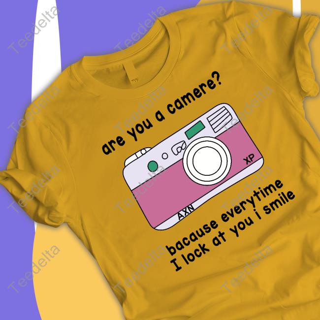 Poorly Translated Shirts Are You A Camere Bacause Everytime I Lock At You I Smile Shirt