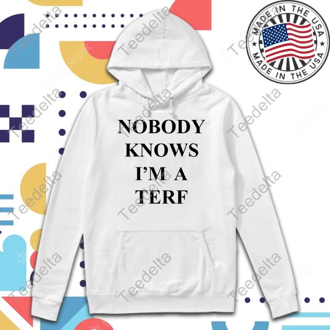 Nicole Jones Wearing Nobody Knows I'm A Terf Hoodie