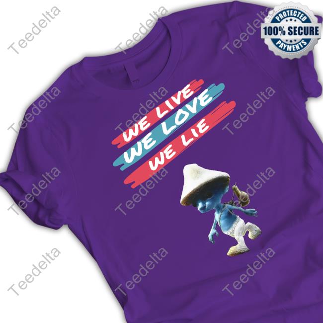 Smurfcat Store The Best Lie Smurf Cat We Live We Love We Tee Shirt