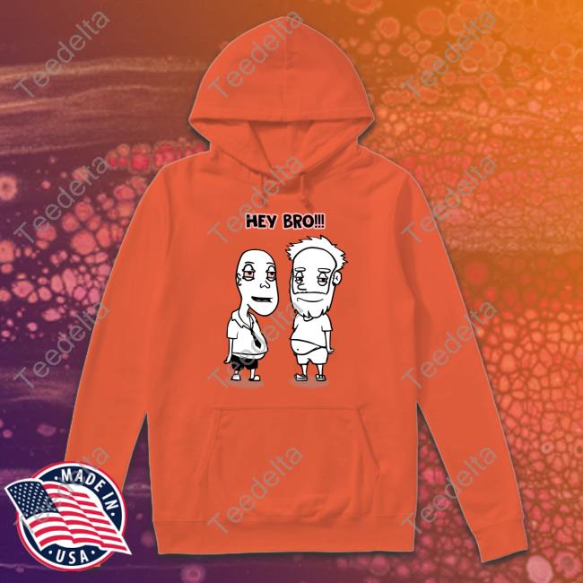 Willy Kanga Hey Bro Shirt, T Shirt, Hoodie, Sweater, Long Sleeve T-Shirt And Tank Top Hey Bro Willy Kanga Shirt, T Shirt, Hoodie, Sweater, Long Sleeve T-Shirt And Tank Top