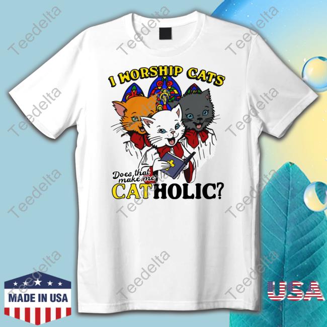 Thegoodshirts I Worship Cats Does That Make Me Catholic Hoodie Shirts That Go Hard