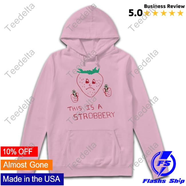 Shirts That Go Hard Shop This Is A Strobbery Tee Shirt