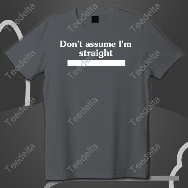 Stillbejewe1ed Don't Assume I'm Straight Crewneck Sweatshirt