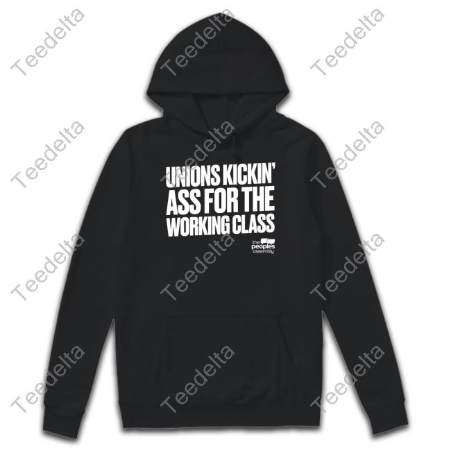 Thepeoplesassembly Store Unions Kickin' Ass For The Working Class T Shirt